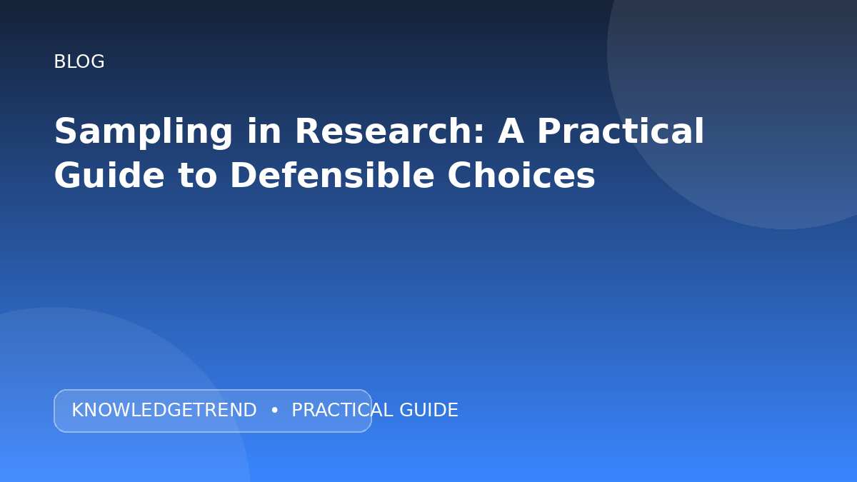Sampling in Research: A Practical Guide to Defensible Choices