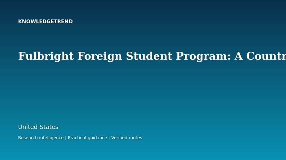 Fulbright Foreign Student Program: A Country-Specific Application Strategy