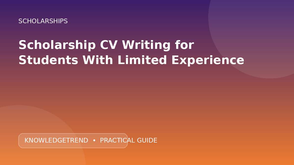 Scholarship CV Writing for Students With Limited Experience