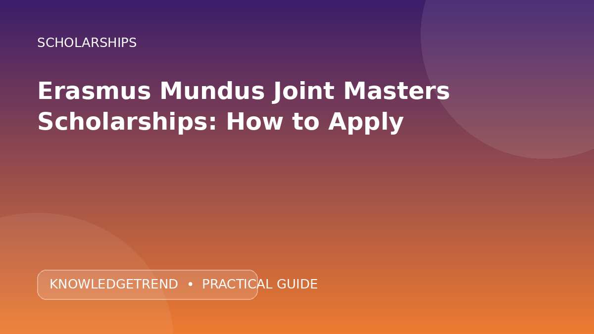 Erasmus Mundus Joint Masters Scholarships: How to Apply