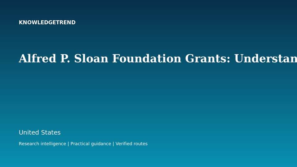 Alfred P. Sloan Foundation Grants: Understanding Programme Strategy Before Making Contact