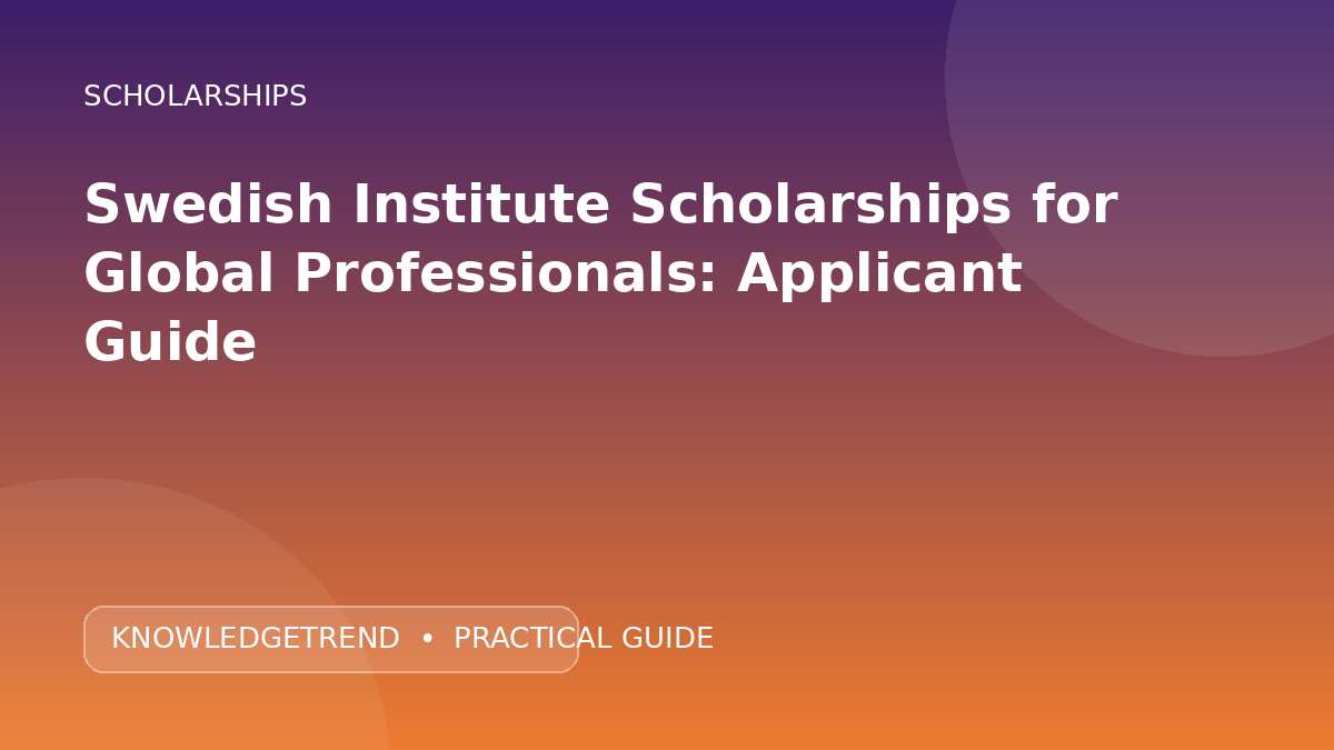 Swedish Institute Scholarships for Global Professionals: Applicant Guide