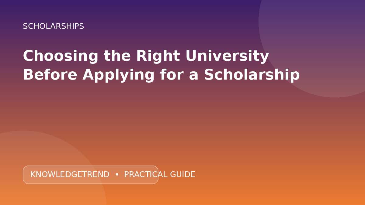 Choosing the Right University Before Applying for a Scholarship