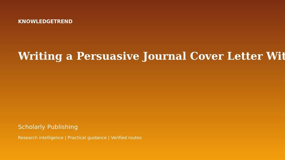 Writing a Persuasive Journal Cover Letter Without Exaggeration