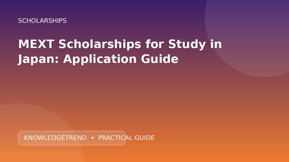 MEXT Scholarships for Study in Japan: Application Guide