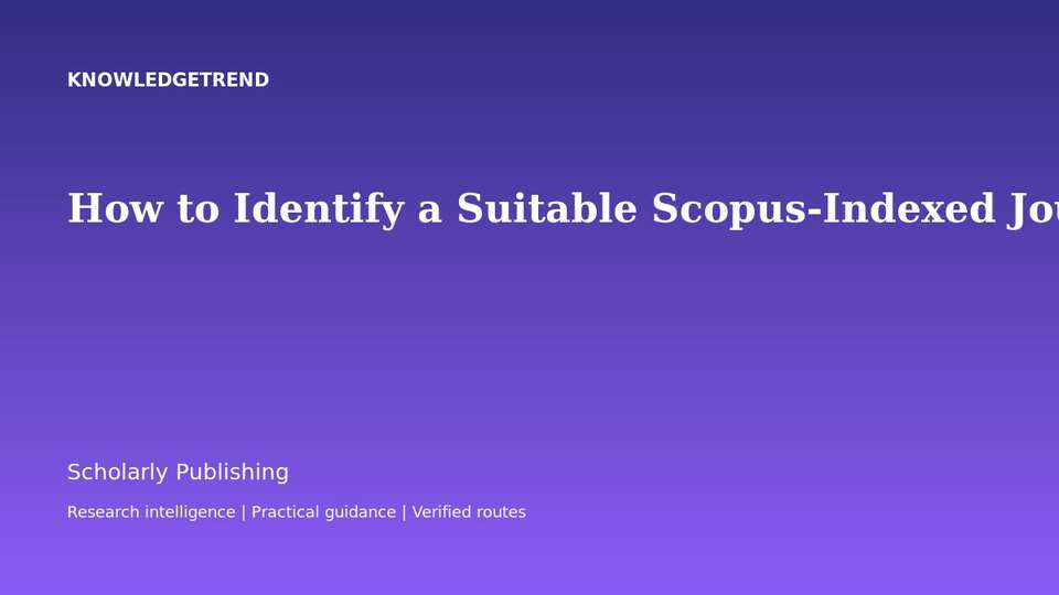 How to Identify a Suitable Scopus-Indexed Journal and Avoid Predatory Outlets