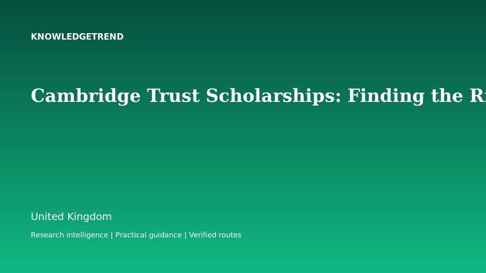Cambridge Trust Scholarships: Finding the Right Undergraduate, Master’s or PhD Award