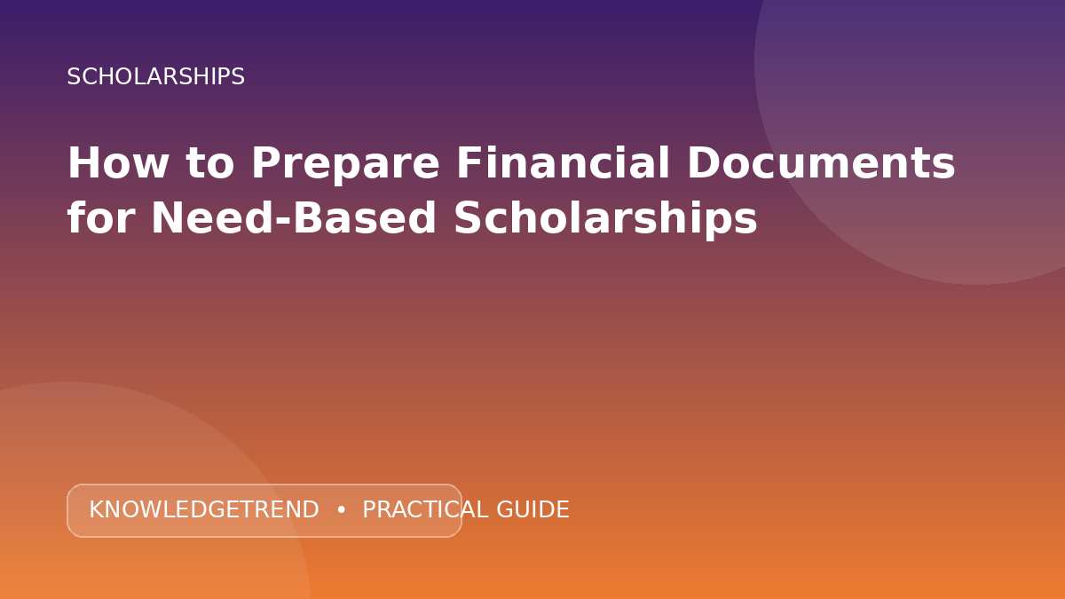 How to Prepare Financial Documents for Need-Based Scholarships