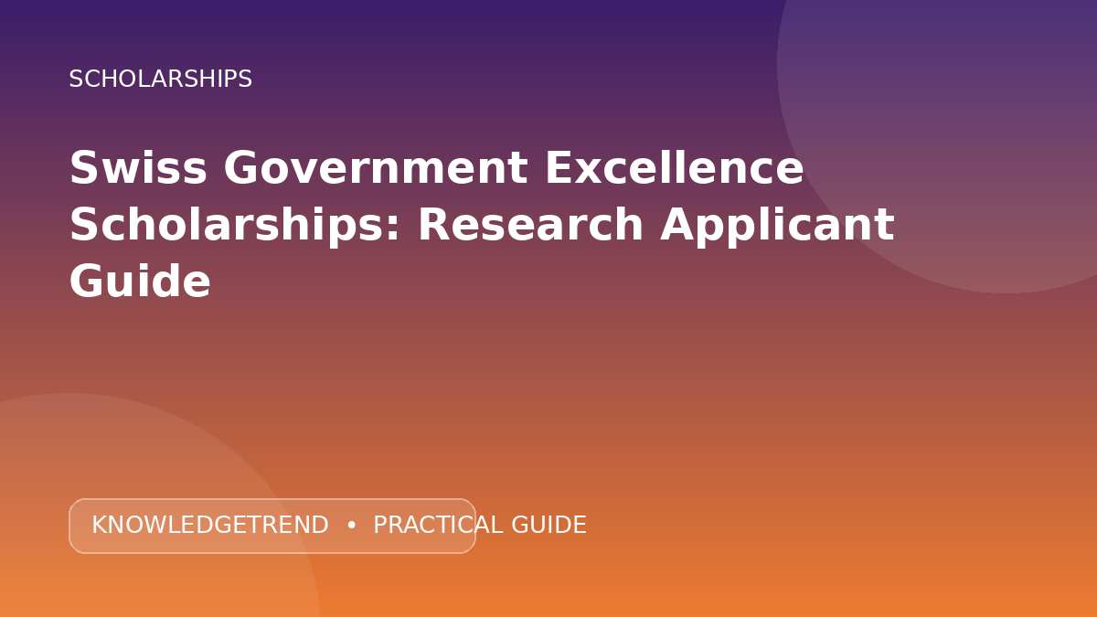 Swiss Government Excellence Scholarships: Research Applicant Guide