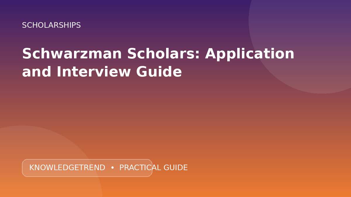Schwarzman Scholars: Application and Interview Guide