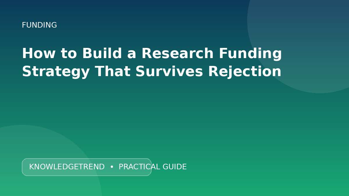 How to Build a Research Funding Strategy That Survives Rejection