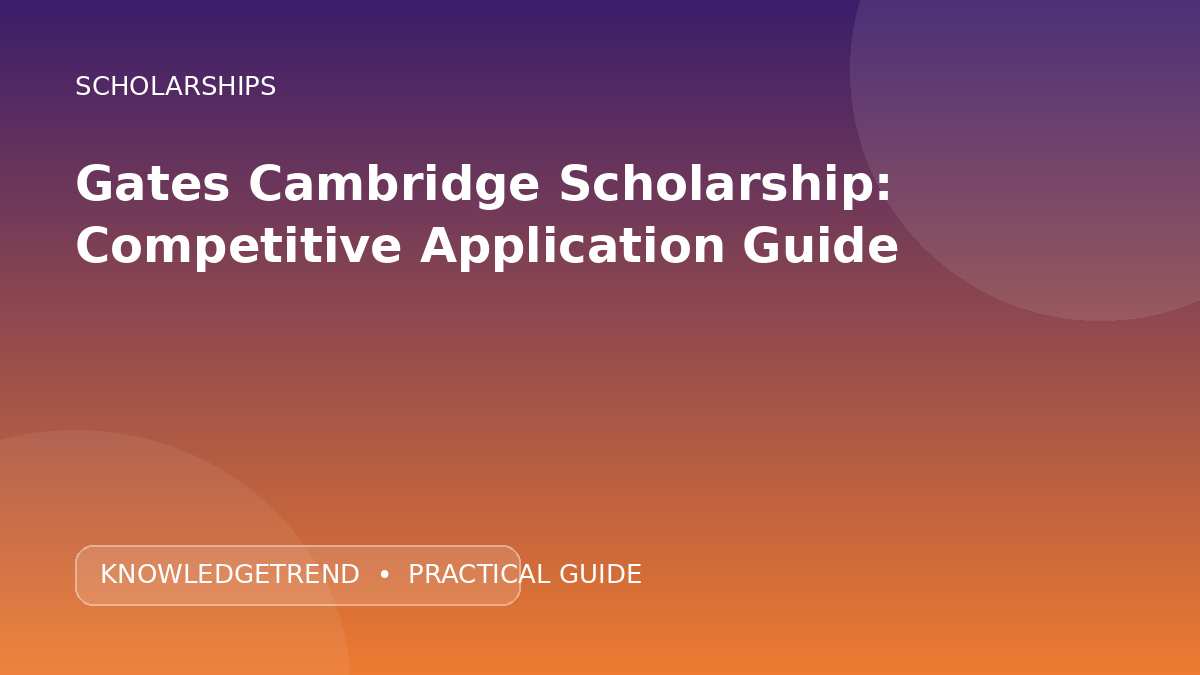 Gates Cambridge Scholarship: Competitive Application Guide
