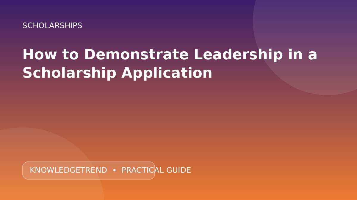 How to Demonstrate Leadership in a Scholarship Application