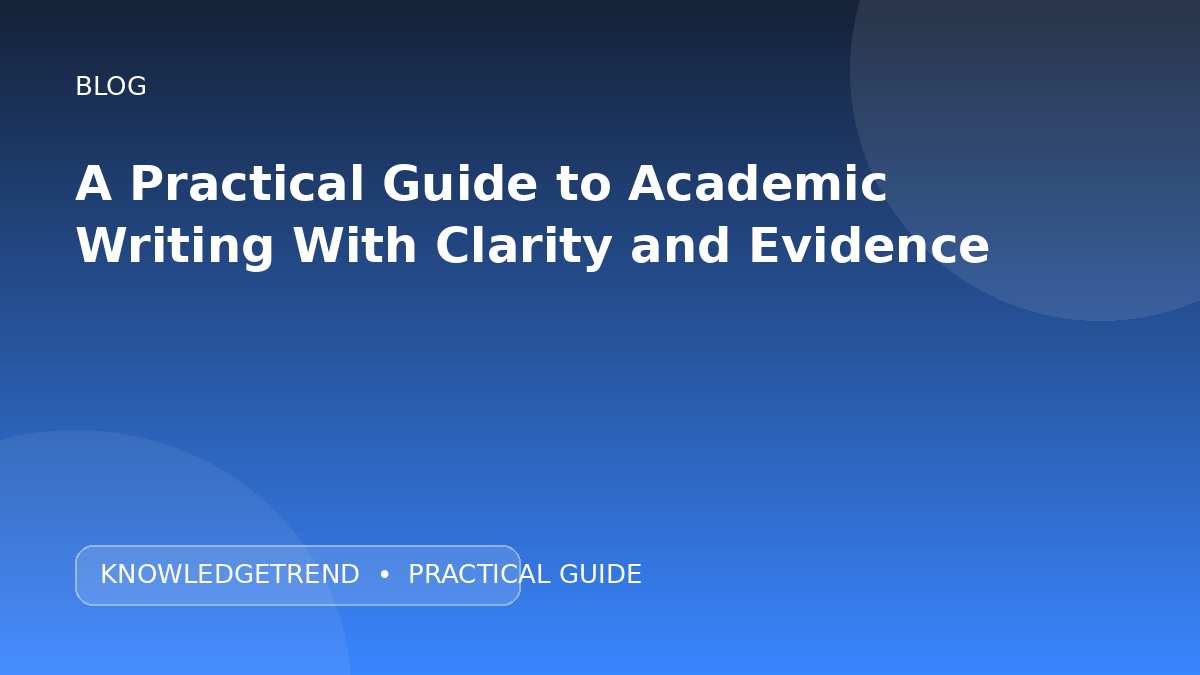 A Practical Guide to Academic Writing With Clarity and Evidence