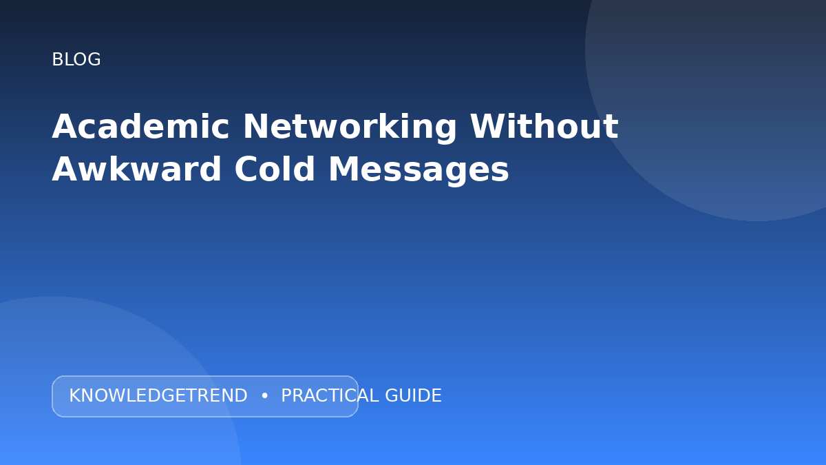 Academic Networking Without Awkward Cold Messages