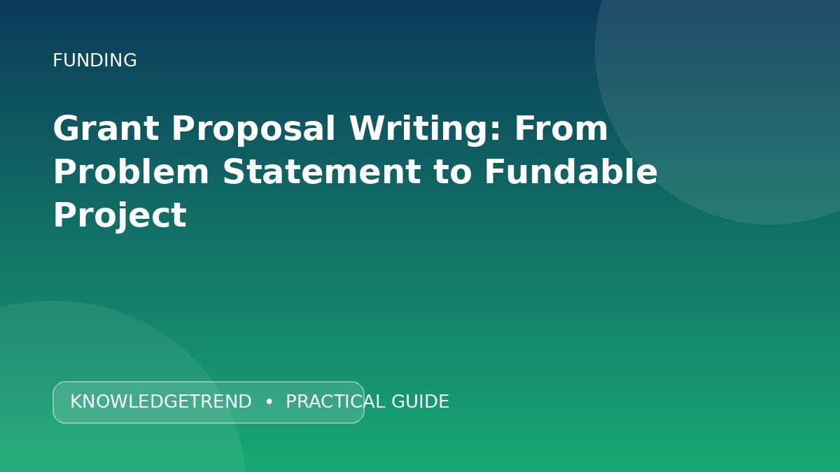 Grant Proposal Writing: From Problem Statement to Fundable Project