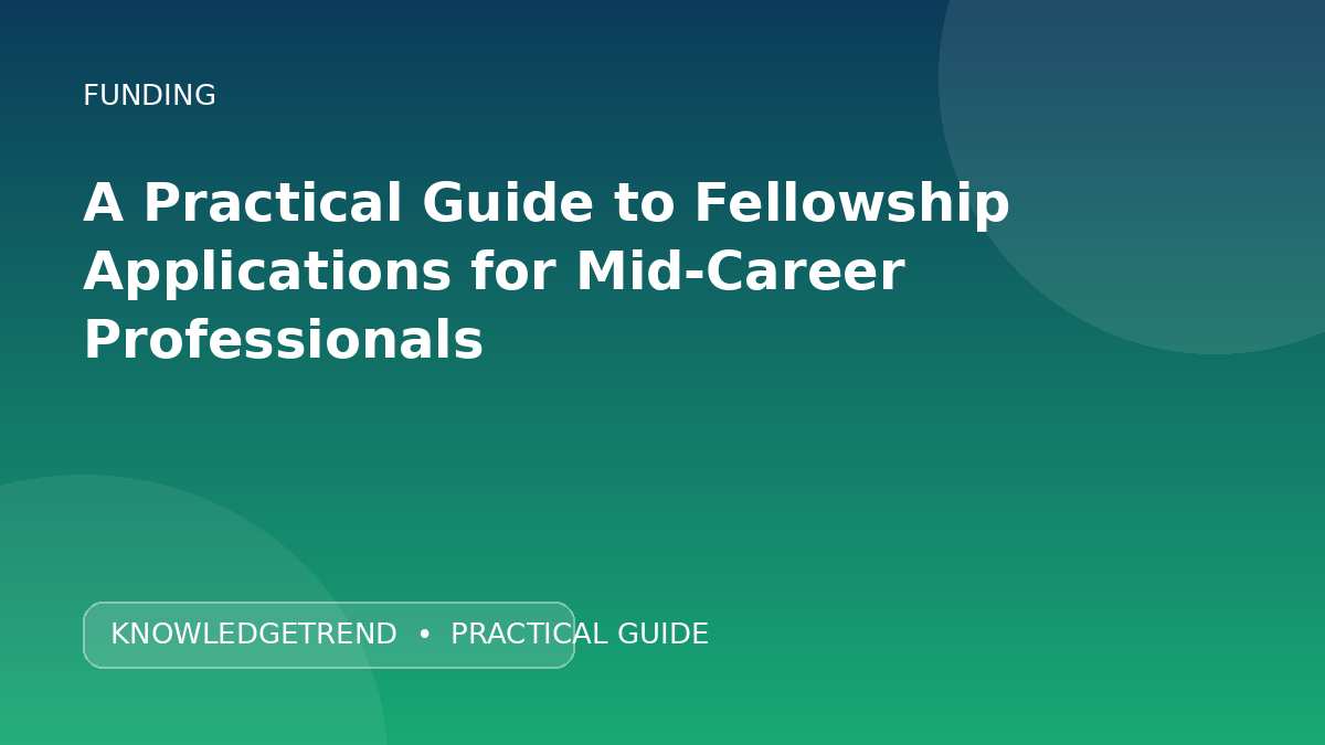 A Practical Guide to Fellowship Applications for Mid-Career Professionals