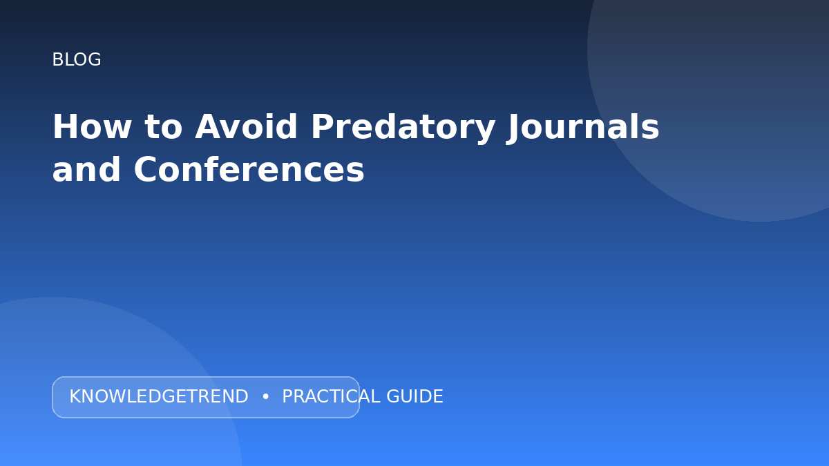 How to Avoid Predatory Journals and Conferences