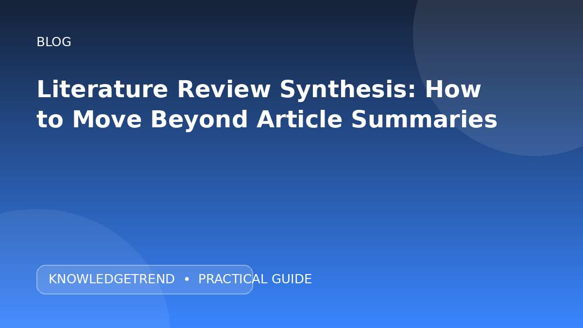 Literature Review Synthesis: How to Move Beyond Article Summaries