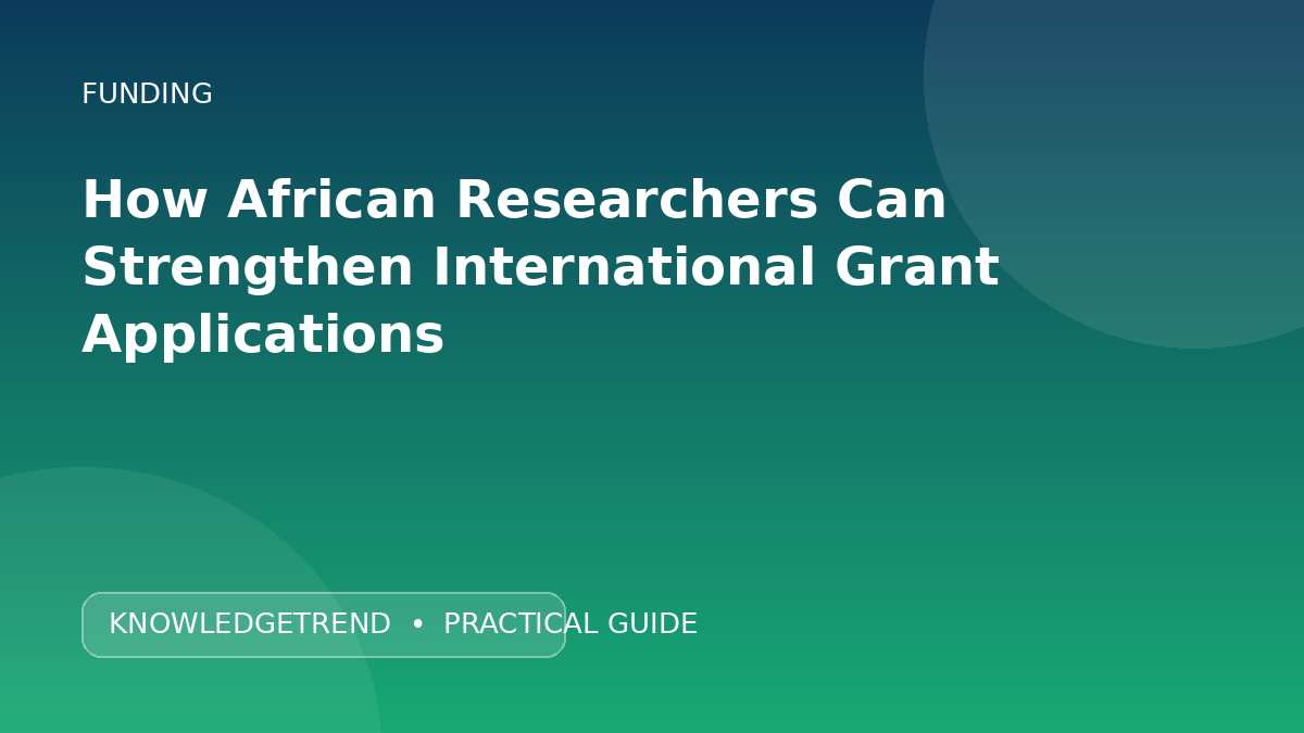 How African Researchers Can Strengthen International Grant Applications