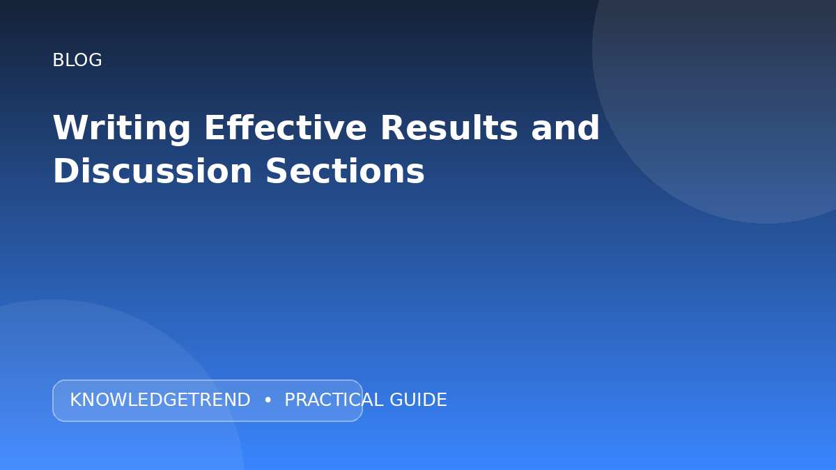 Writing Effective Results and Discussion Sections