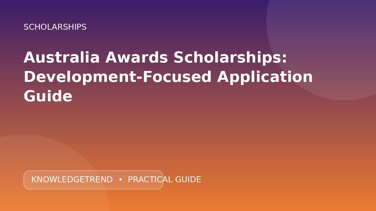 Australia Awards Scholarships: Development-Focused Application Guide